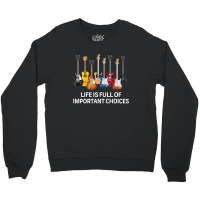 Life Is Full Of Important Choices Shirt Crewneck Sweatshirt | Artistshot