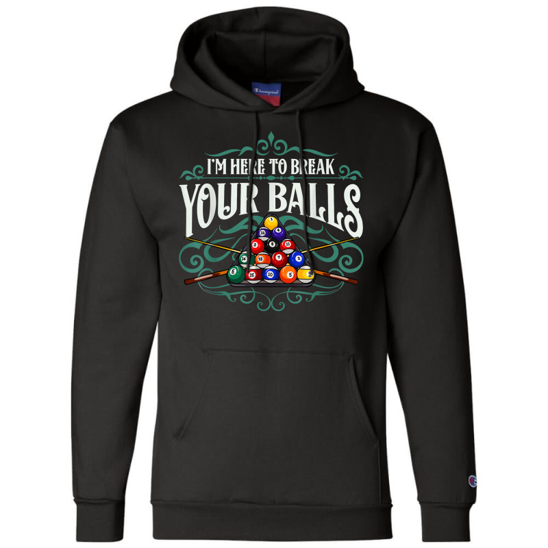 Funny Billiard Pool Hall Im Here To Break Your Balls Snooker T Shirt Champion Hoodie | Artistshot