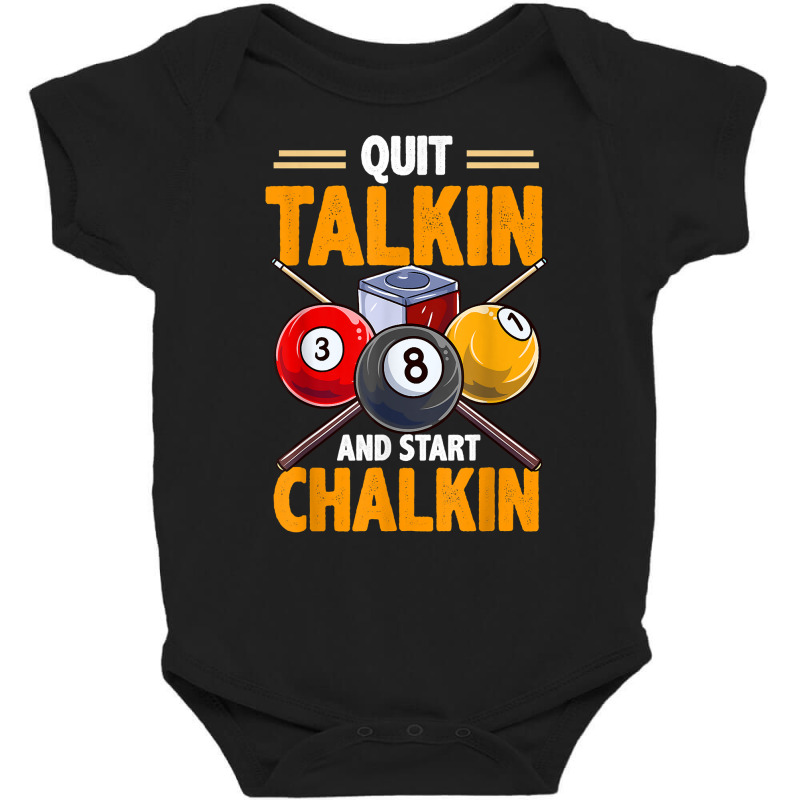 Funny Billiards Pool Hall Snooker Quit Talkin Start Chalkin T Shirt Baby Bodysuit | Artistshot