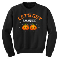 Let's Get Smashed Funny Halloween Pumpkin Present Gift T Shirt Youth Sweatshirt | Artistshot