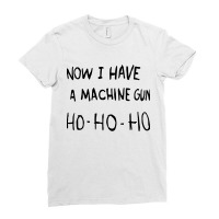 Now I Have A Machine Gun Classic Ladies Fitted T-shirt | Artistshot