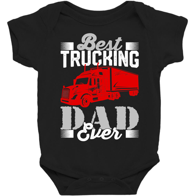 Best Trucking Dad Ever, Big Rig Trucker, Truckin Fathers Day T Shirt Baby Bodysuit by TimothyMears89 | Artistshot