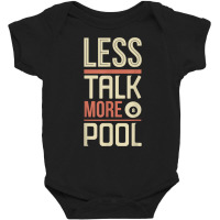 Less Talk More Pool Billiards Table T Shirt Baby Bodysuit | Artistshot