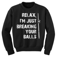 Relax I'm Just Breaking Your Balls Shooting Pool Billiards T Shirt Youth Sweatshirt | Artistshot