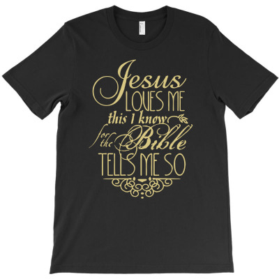 Jesus Loves Me This I Knowfor The Bible Tells Me So T-shirt Designed By Buckstore