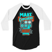 Make Cupcakes Not War 3/4 Sleeve Shirt | Artistshot