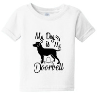 My Dog Is My Doorbell Baby Tee | Artistshot