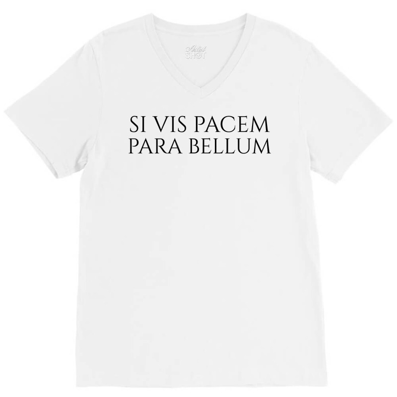 Ancient Latin Language Motto   Si Vis Pacem Para Bellum T Shirt V-Neck Tee by sowleomballoucgp | Artistshot