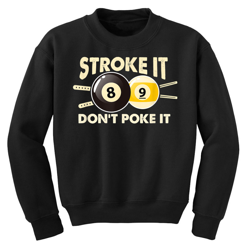 Billiard Pool Snooker Player Funny Stroke It Don't Poke It T Shirt Youth Sweatshirt | Artistshot