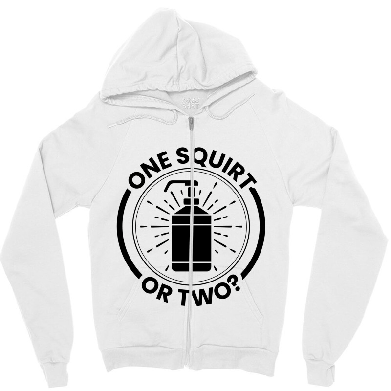 One Squirt Or Two Zipper Hoodie by bungamekkar | Artistshot