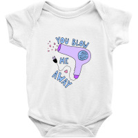 You Blow Me Away Hairdryer Baby Bodysuit | Artistshot