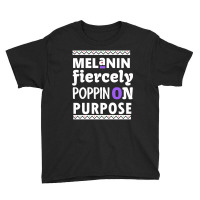 Melanin Fiercely Poppin On Purpose Youth Tee | Artistshot