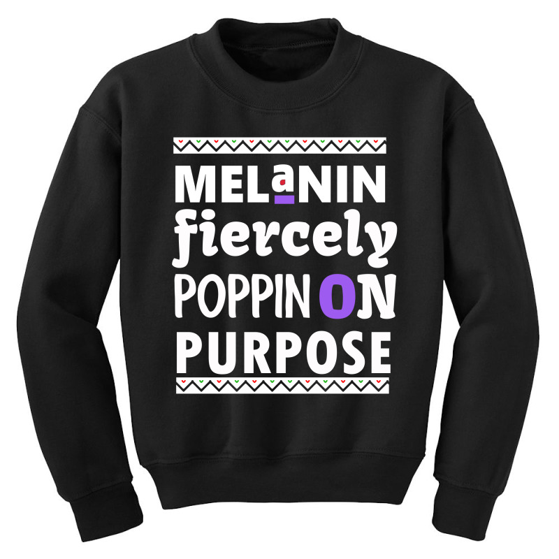 Melanin Fiercely Poppin On Purpose Youth Sweatshirt | Artistshot