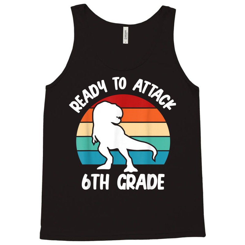 Ready To Attack 6th Grade Dinosaur   Retro Back To School T Shirt Tank Top | Artistshot