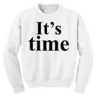 It's Time Youth Sweatshirt | Artistshot