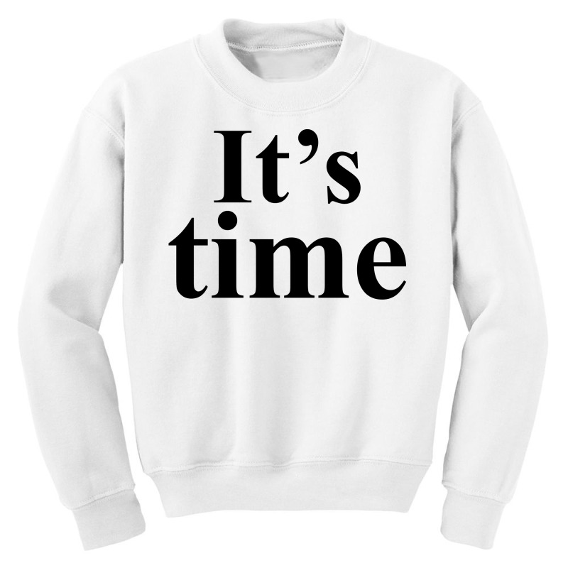 It's Time Youth Sweatshirt | Artistshot