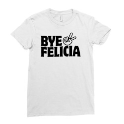 bye felicia Ladies Fitted T-Shirt | Artistshot