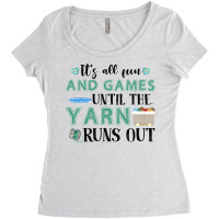 Its All Fun And Games Until The Yarn Runs Out Women's Triblend Scoop T-shirt | Artistshot