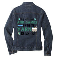 Its All Fun And Games Until The Yarn Runs Out Ladies Denim Jacket | Artistshot