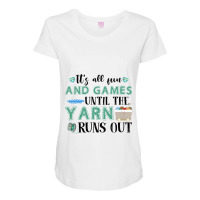 Its All Fun And Games Until The Yarn Runs Out Maternity Scoop Neck T-shirt | Artistshot