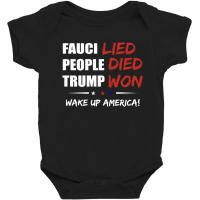 Fauci Lied People Died Trump Won T Shitr Baby Bodysuit | Artistshot