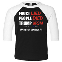 Fauci Lied People Died Trump Won T Shitr Toddler 3/4 Sleeve Tee | Artistshot