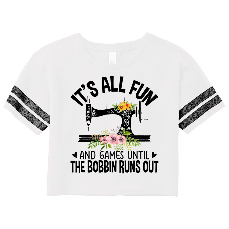 Sewing It's All Fun And Games Until The Bobbin Runs Out Scorecard Crop Tee by Jeffrey_Insalaco | Artistshot