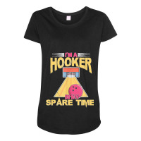 Bowling Bowler Team I'm A Hooker In My Spare Time Distressed Maternity Scoop Neck T-shirt | Artistshot