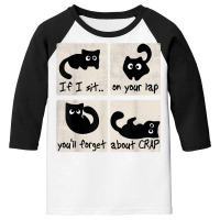 Cat Owner Uplifting Message If I Sit On Your Lap Cat Lover's T Shirt Youth 3/4 Sleeve | Artistshot