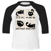 Cat Owner Uplifting Message If I Sit On Your Lap Cat Lover's T Shirt Toddler 3/4 Sleeve Tee | Artistshot