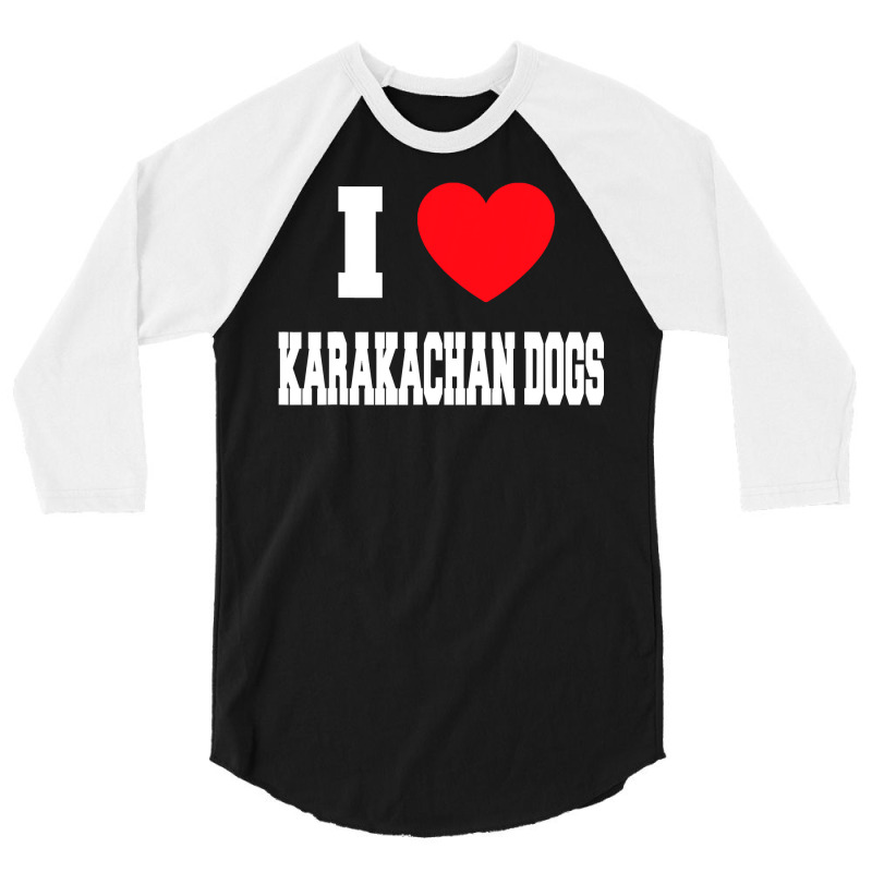 I Love Karakachan Dogs T Shirt 3/4 Sleeve Shirt by RomanAllen89 | Artistshot