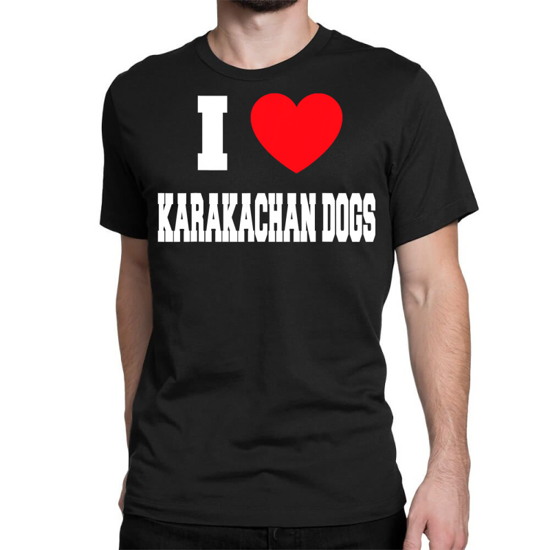 I Love Karakachan Dogs T Shirt Classic T-shirt by RomanAllen89 | Artistshot