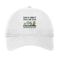 God Is Great Dogs Are Good And People Are Crazy Funny Dog T Shirt Adjustable Cap | Artistshot