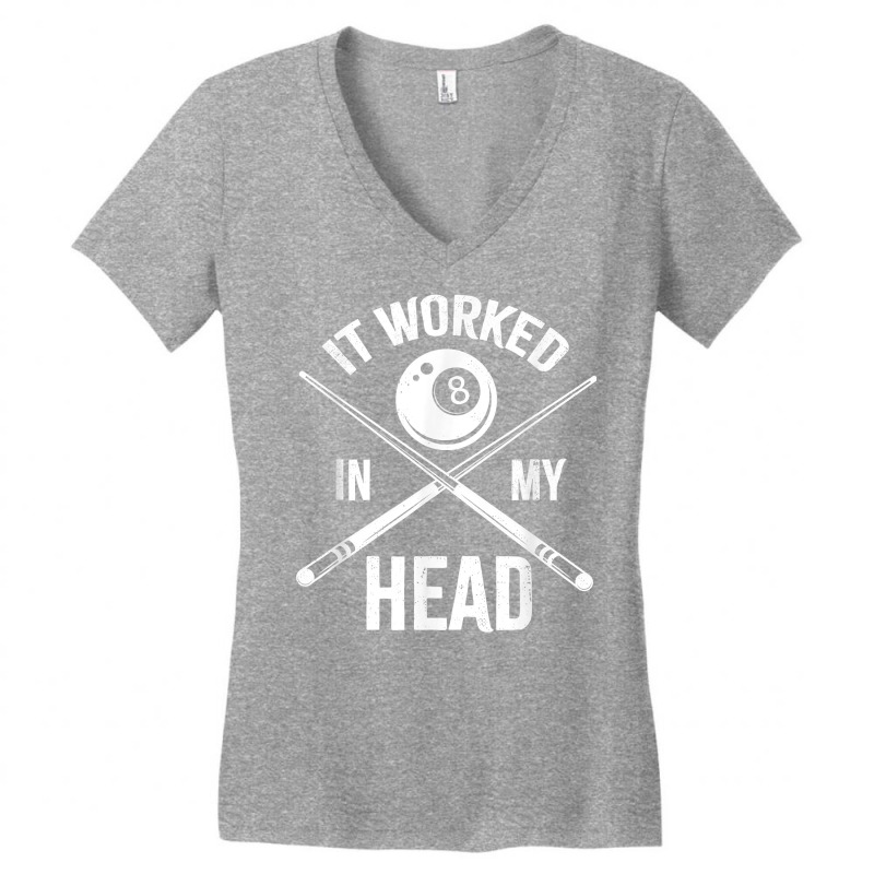 Mens It Worked In My Head Funny Billiards Pool Player Eight Ball T Shi Women's V-Neck T-Shirt by roopeedwrich76 | Artistshot