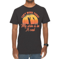 Can't Work Today My Arm Is In A Cast Fishing Ice Fisher Vintage T-shirt | Artistshot