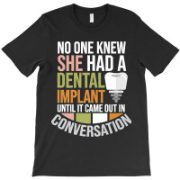 No One Knew She Had A Dental Implant Premium T-shirt | Artistshot