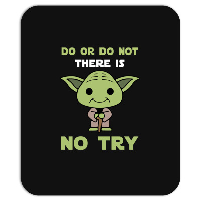 Do Or Do Not There Is No Try Cute Yoda Mousepad Designed By Toweroflandrose
