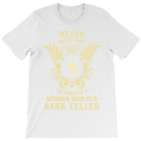 Never Underestimate The Bank Teller T-shirt | Artistshot