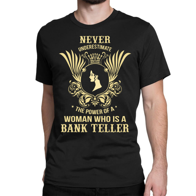 Never Underestimate The Bank Teller Classic T-shirt by thanchashop | Artistshot