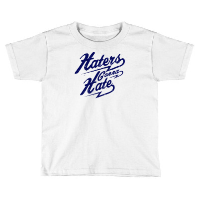 Hater Gonna Hate Toddler T-shirt Designed By Ditreamx