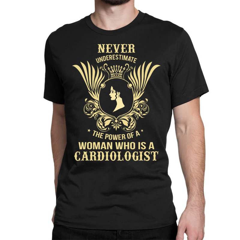 Never Underestimate The Cardiologist Classic T-shirt by thanchashop | Artistshot