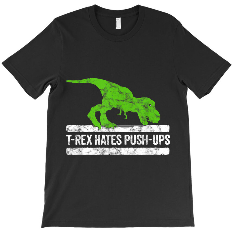 Cool Graphic T-rex Hates Push-ups Dinosaur Funny Gym For Men Women T-shirt | Artistshot