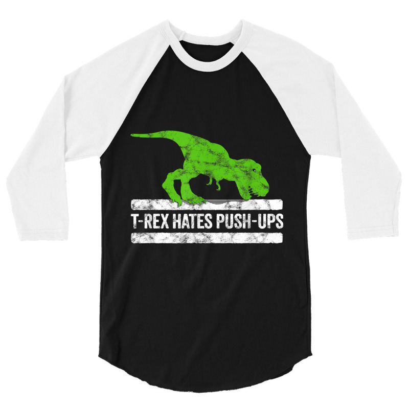 Cool Graphic T-rex Hates Push-ups Dinosaur Funny Gym For Men Women 3/4 Sleeve Shirt | Artistshot