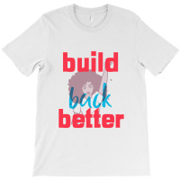 Build Back Better T-shirt | Artistshot