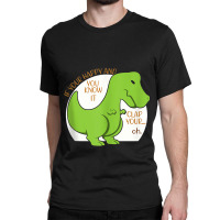 Dinosaur If You're Happy And You Know It Clap Your Oh T Rex Vintage Re Classic T-shirt | Artistshot