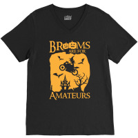 Halloween T  Shirt Brooms Are For Amateurs Funny Halloween T  Shirt V-neck Tee | Artistshot