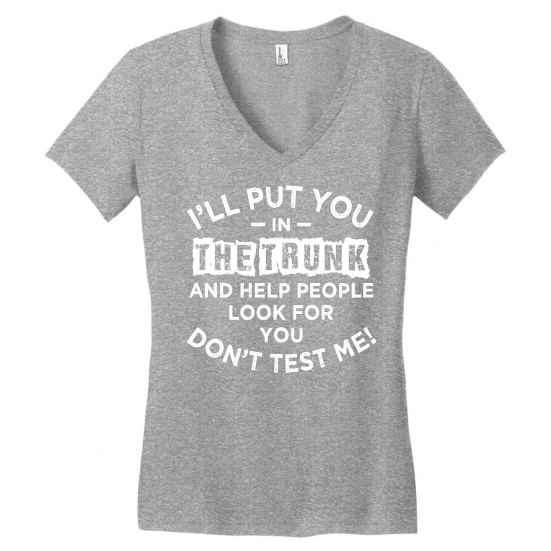 I'll Put You In The Trunk And Help People Look For You Pullover Hoodie Women's V-Neck T-Shirt by zagelmaglime | Artistshot