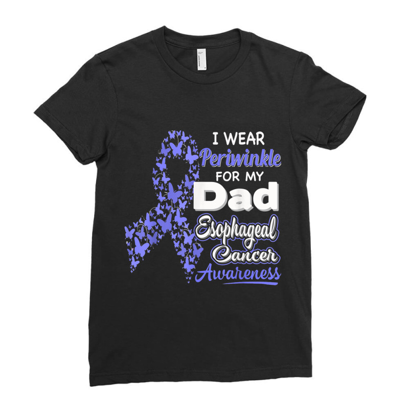 I Wear Periwinkle For My Dad - Esophageal Cancer Awareness Ladies Fitted T-Shirt by LaytonDesign | Artistshot