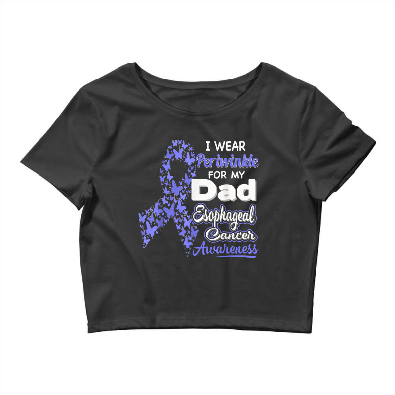 I Wear Periwinkle For My Dad - Esophageal Cancer Awareness Crop Top by LaytonDesign | Artistshot