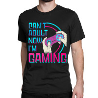 Can't Adult Now I'm Gaming  Controller Funny Video Games Classic T-shirt | Artistshot